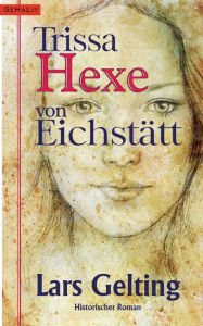 Title: Trissa, Hexe von Eichstï¿½tt, Author: Lars Gelting