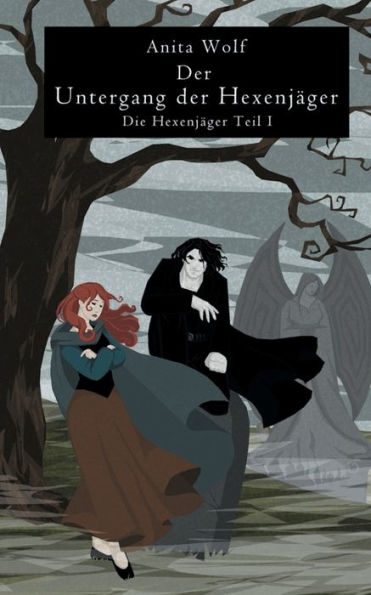 Der Untergang der Hexenjäger: Die Hexenjäger Teil 1