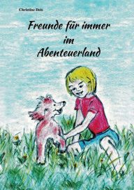 Title: Freunde fÃ¯Â¿Â½r immer im Abenteuerland, Author: Christine Deis