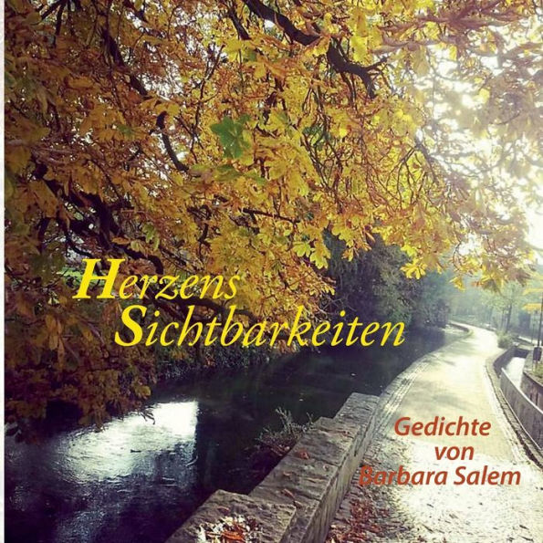 Herzens Sichtbarkeiten: Gedichte von Barbara Salem