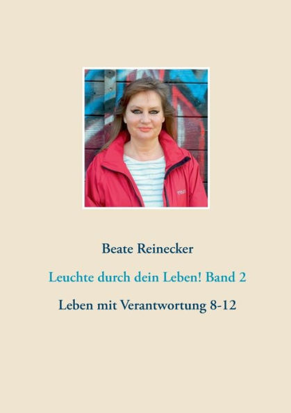 Leuchte durch dein Leben! Band 2: Leben mit Verantwortung 8-12