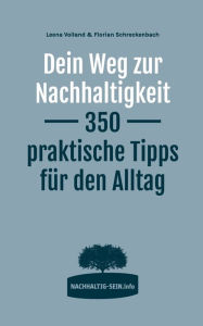 Title: Dein Weg zur Nachhaltigkeit: 350 praktische Tipps für den Alltag, Author: Leena Volland