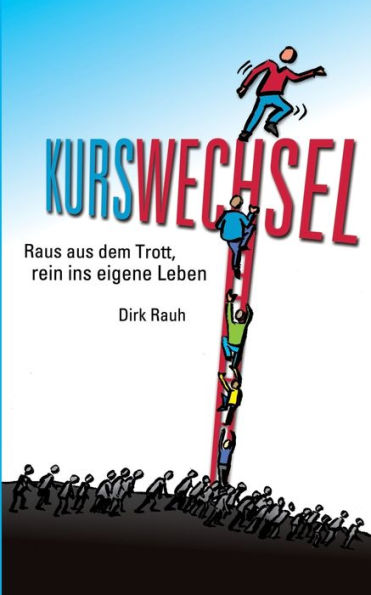 Kurswechsel: Raus aus dem Trott, rein ins eigene Leben