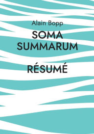 Title: Soma Summarum Rï¿½sumï¿½: Programme d'analyse et de relaxation psychodynamique profonde, Author: Alain Bopp