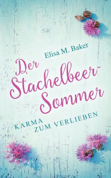 Der Stachelbeersommer: Karma zum Verlieben