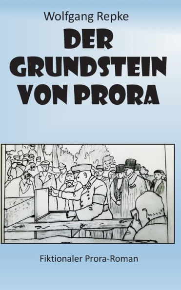 Der Grundstein von Prora: Fiktionaler Prora-Roman