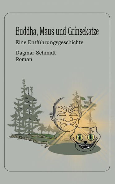 Buddha, Maus und Grinsekatze: Eine Entfï¿½hrungsgeschichte