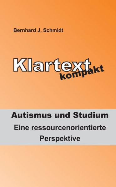 Klartext kompakt. Autismus und Studium: Eine ressourcenorientierte Perspektive