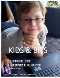 Title: Kids & Bits: Rechner und Internet für Kinder, Author: Lothar Herbst