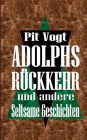 Adolphs Rückkehr: Und andere seltsame Geschichten