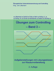 Title: Übungen zum Controlling - Band 3: Aufgabenstellungen mit Lösungsskizzen zur Klausurvorbereitung, Author: Jïrn Littkemann