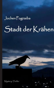 Title: Stadt der Krähen, Author: Jochen Pogrzeba
