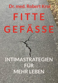 Title: Fitte Gefï¿½sse: Intimastrategien fï¿½r mehr Leben, Author: Robert Krol