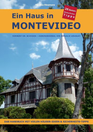 Title: Ein Haus in Montevideo: Das Handbuch mit vielen Häuser-Ideen und Sicherheits-Tipps, Author: Martina Hinzmann