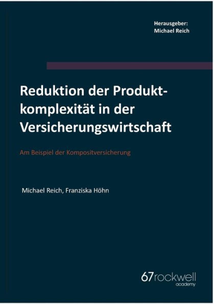Reduktion der ProduktkomplexitÃ¯Â¿Â½t in der Versicherungswirtschaft: Am Beispiel der Kompositversicherung
