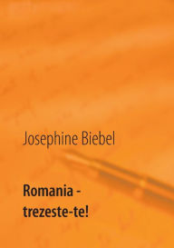 Title: Romania - trezeste-te!, Author: Josephine Biebel