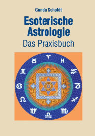 Title: Esoterische Astrologie: Das Praxisbuch, Author: Gunda Scholdt
