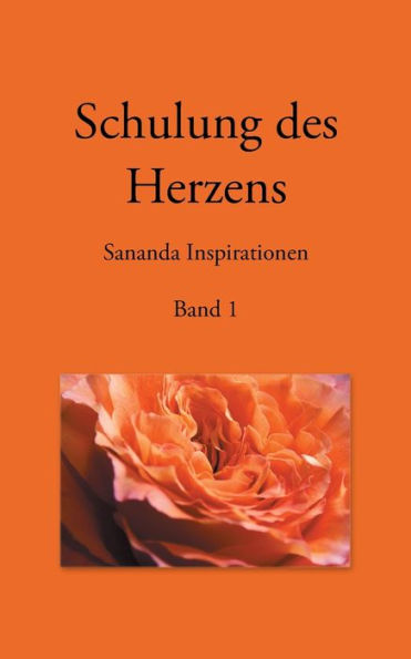 Schulung des Herzens - Sananda Inspirationen: Band 1