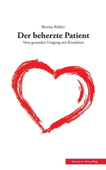 Der beherzte Patient: Vom gesunden Umgang mit Krankheit