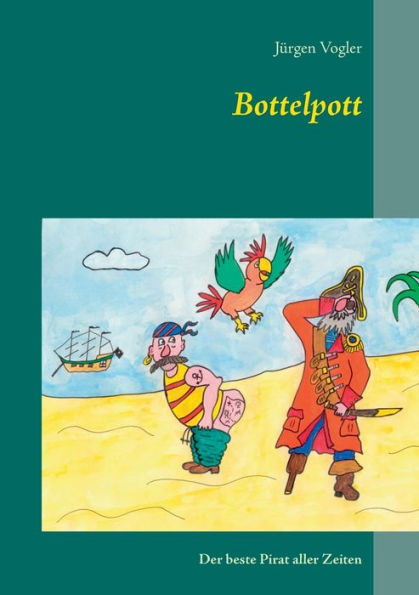 Bottelpott: Der beste Pirat aller Zeiten