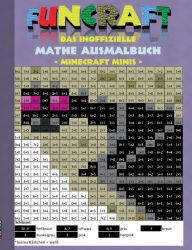 Title: Funcraft - Das inoffizielle Mathe Ausmalbuch: Minecraft Minis (Cover Dragon): Alter 6-10 Jahre. Ausmalen, lustig, lachen, witzig, niedlich, Baby Tiere, Babytiere, Schule, 1. 2. 3. 4. Klasse, Unterricht, Rechnen, Grundrechenarten, Plus, Minus, Mal, Geteilt, Author: Theo Von Taane