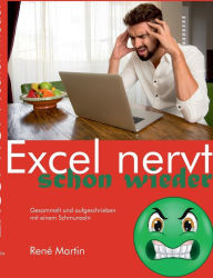 Title: Excel nervt schon wieder: Gesammelt und aufgeschrieben mit einem Schmunzeln, Author: Renï Martin