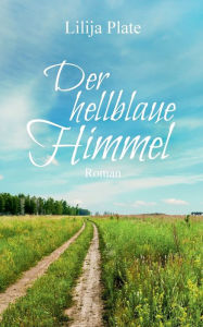 Title: Der hellblaue Himmel, Author: Lilija Plate