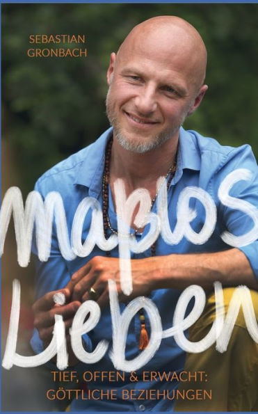 Maßlos Lieben: Tief, offen & erwacht: göttliche Beziehungen