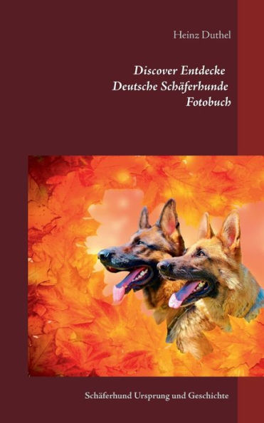 Discover Entdecke Deutsche Schäferhunde Fotobuch: Schäferhund Ursprung und Geschichte