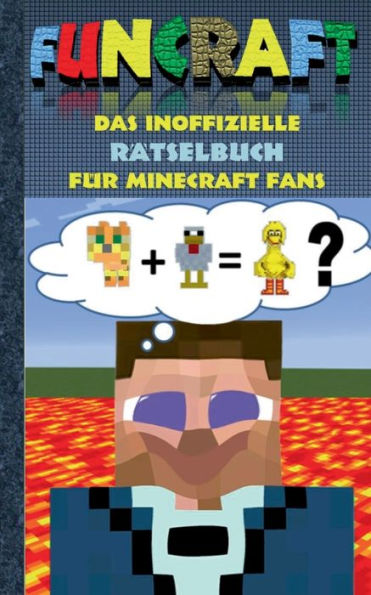 Funcraft - Das inoffizielle Rï¿½tselbuch fï¿½r Minecraft Fans: Rï¿½tselbuch Teil 1; Witze, Rï¿½tsel, Knobeln, Quiz, raten, Spiel, Humor, Kinder, lustig, lachen, witzig; Schule, Schï¿½ler, Lehrer, Schulbuch, deutsch, Pixel, Gun, Geschenk, Ausmalbuch, Gebur