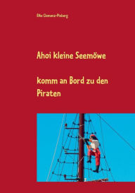 Title: Ahoi kleine Seemöwe: komm an Bord zu den Piraten, Author: Elke Clemenz-Pixberg