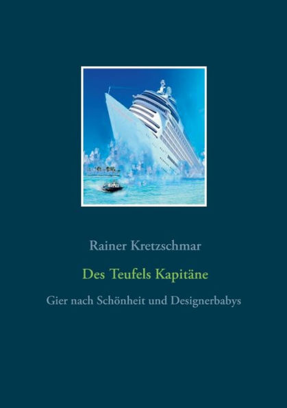 Des Teufels Kapitäne: Gier nach Schönheit und Designer - Babys