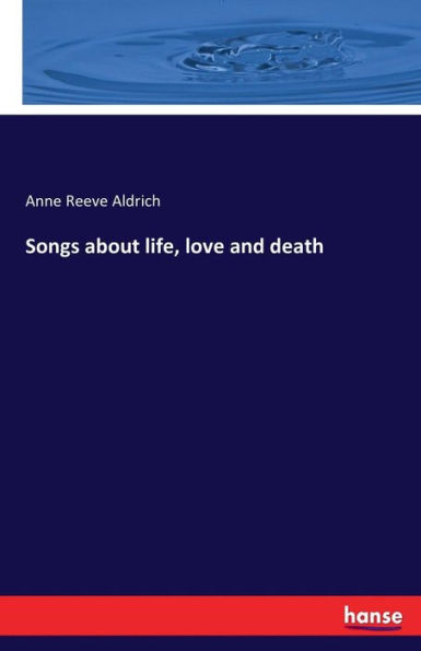 Songs about life, love and death