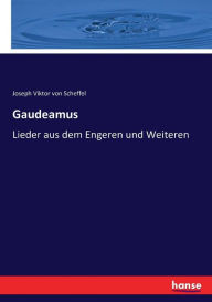 Title: Gaudeamus: Lieder aus dem Engeren und Weiteren, Author: Joseph Viktor von Scheffel