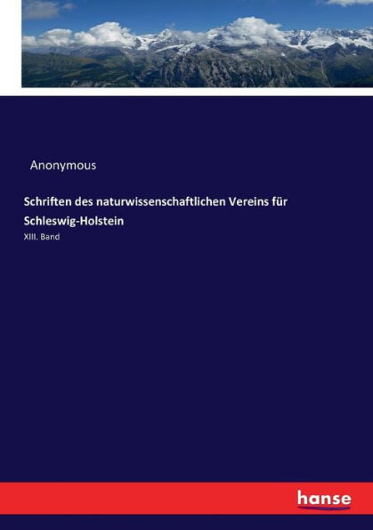 Schriften des naturwissenschaftlichen Vereins für Schleswig-Holstein: XIII. Band