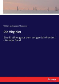 Title: Die Virginier: Eine Erzählung aus dem vorigen Jahrhundert - Zehnter Band, Author: William Makepeace Thackeray