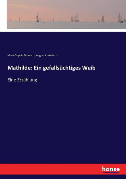 Mathilde: Ein gefallsüchtiges Weib:Eine Erzählung