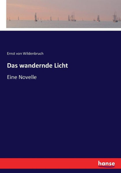 Das wandernde Licht: Eine Novelle