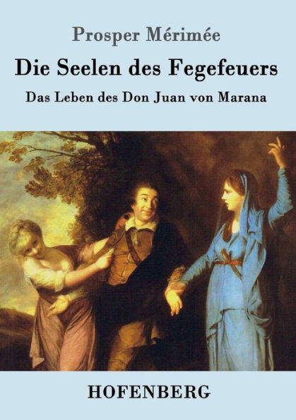 Die Seelen des Fegefeuers: Das Leben Don Juan von Marana