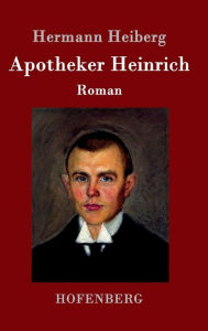 Title: Apotheker Heinrich: Roman, Author: Hermann Heiberg