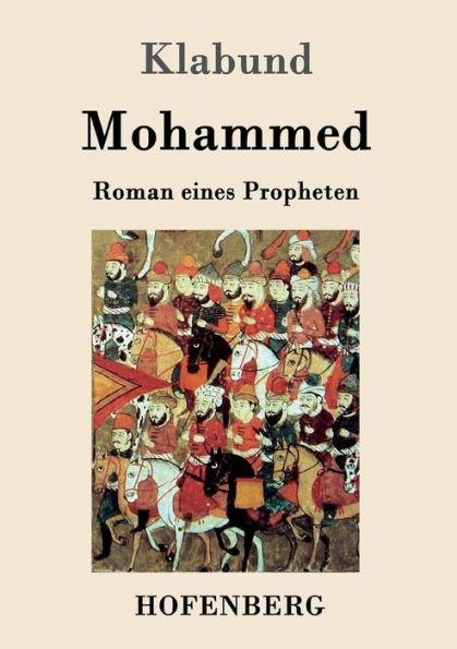 Mohammed: Roman eines Propheten