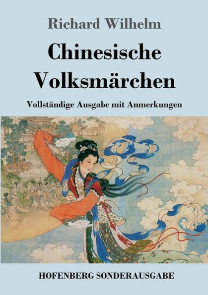 Chinesische Volksmärchen: Vollständige Ausgabe mit Anmerkungen