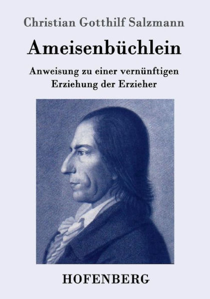 Ameisenbüchlein: Anweisung zu einer vernünftigen Erziehung der Erzieher