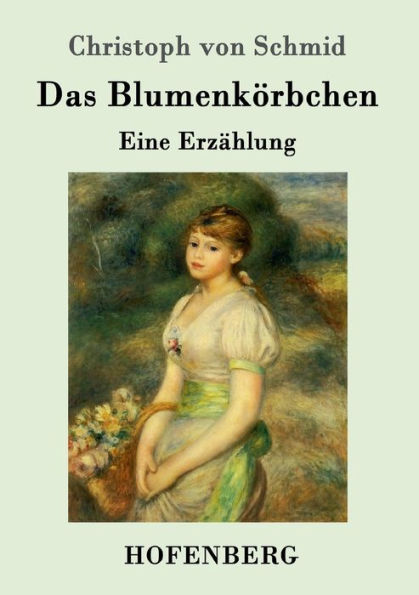 Das Blumenkörbchen: Eine Erzählung