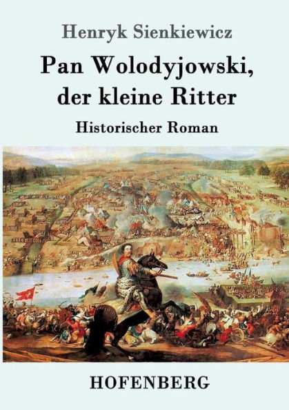 Pan Wolodyjowski, der kleine Ritter: Historischer Roman