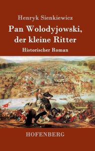 Title: Pan Wolodyjowski, der kleine Ritter: Historischer Roman, Author: Henryk Sienkiewicz