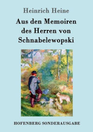 Title: Aus den Memoiren des Herren von Schnabelewopski, Author: Heinrich Heine