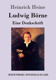 Title: Ludwig Börne: Eine Denkschrift, Author: Heinrich Heine