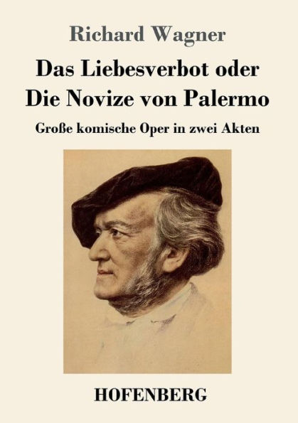 Das Liebesverbot oder Die Novize von Palermo: Große komische Oper in zwei Akten