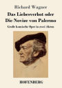 Das Liebesverbot oder Die Novize von Palermo: Große komische Oper in zwei Akten